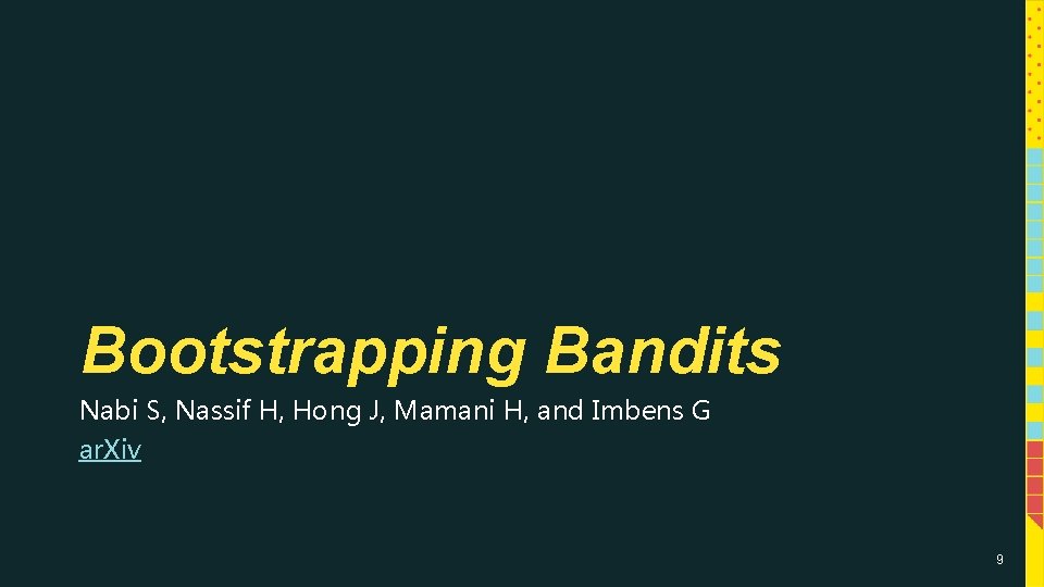 Bootstrapping Bandits Nabi S, Nassif H, Hong J, Mamani H, and Imbens G ar.