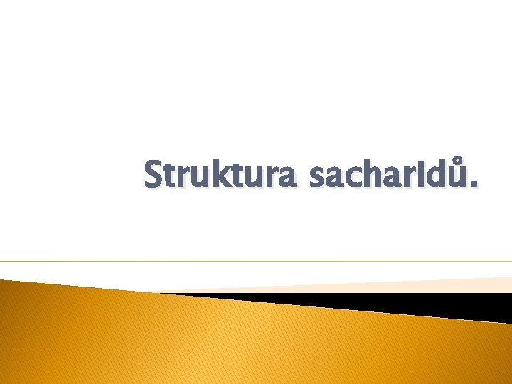 Struktura sacharidů. 
