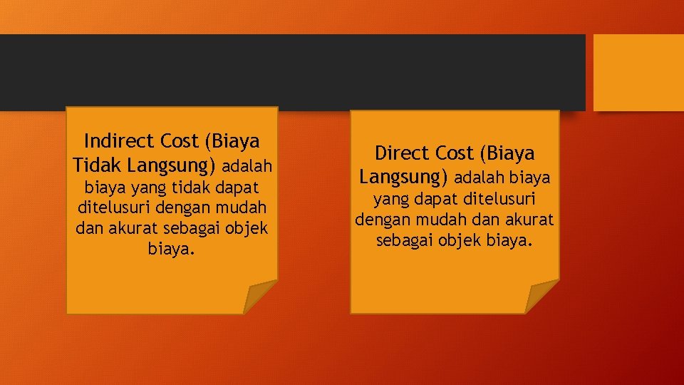 Indirect Cost (Biaya Tidak Langsung) adalah biaya yang tidak dapat ditelusuri dengan mudah dan