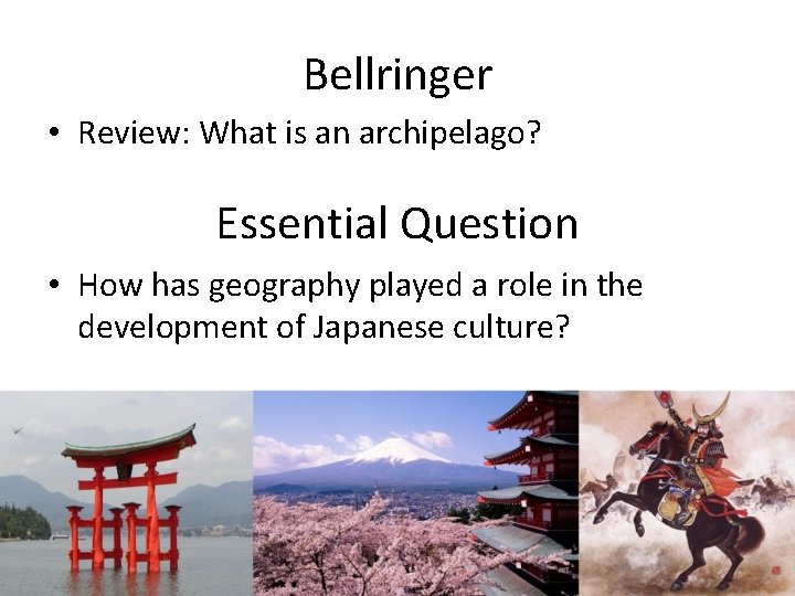 Bellringer • Review: What is an archipelago? Essential Question • How has geography played