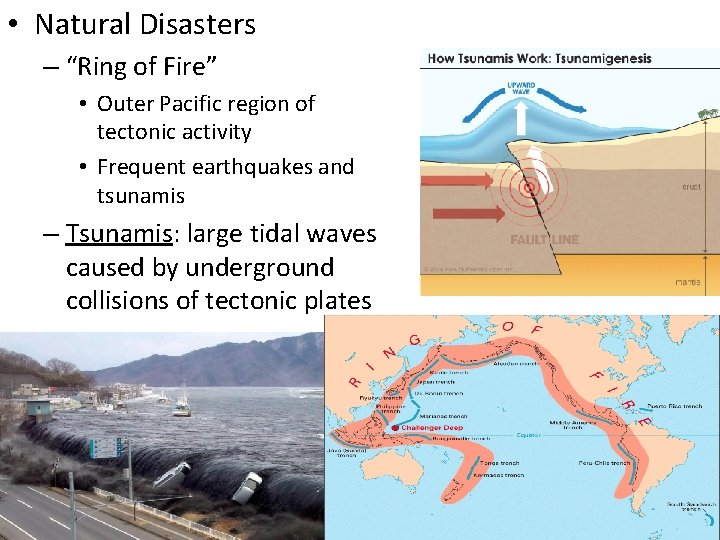  • Natural Disasters – “Ring of Fire” • Outer Pacific region of tectonic