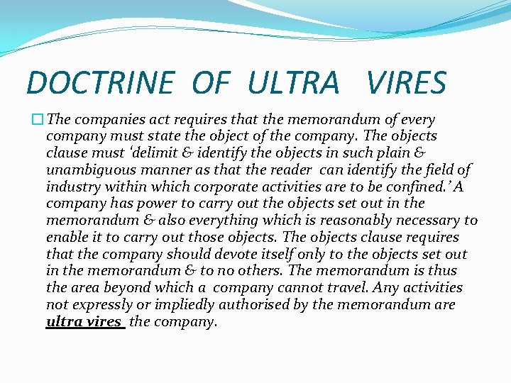 DOCTRINE OF ULTRA VIRES �The companies act requires that the memorandum of every company