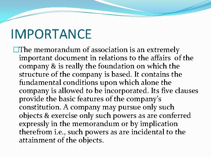 IMPORTANCE �The memorandum of association is an extremely important document in relations to the