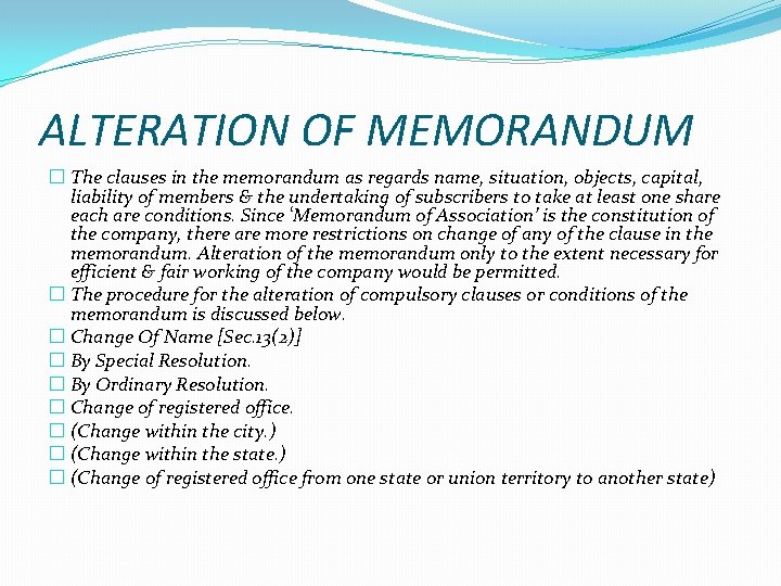 ALTERATION OF MEMORANDUM � The clauses in the memorandum as regards name, situation, objects,