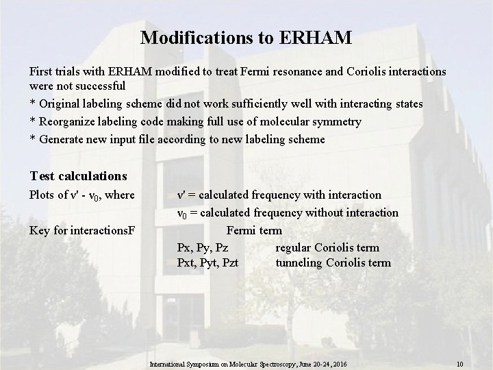Modifications to ERHAM First trials with ERHAM modified to treat Fermi resonance and Coriolis