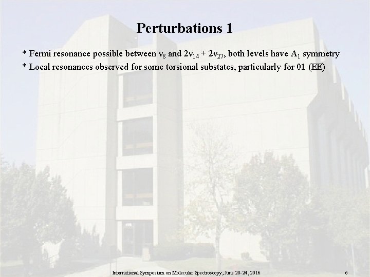 Perturbations 1 * Fermi resonance possible between ν 8 and 2ν 14 + 2ν