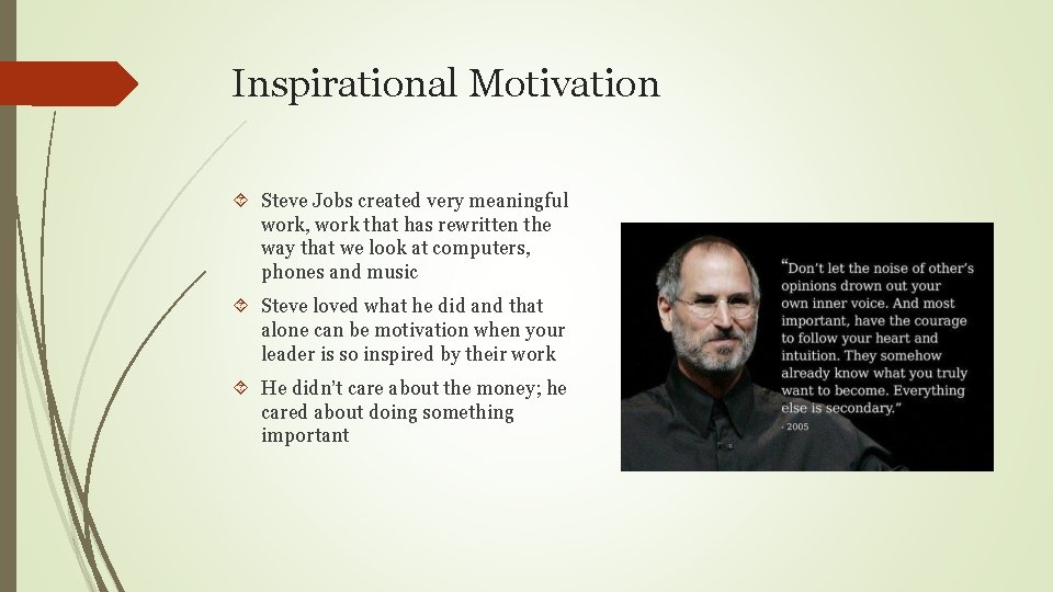 Inspirational Motivation Steve Jobs created very meaningful work, work that has rewritten the way