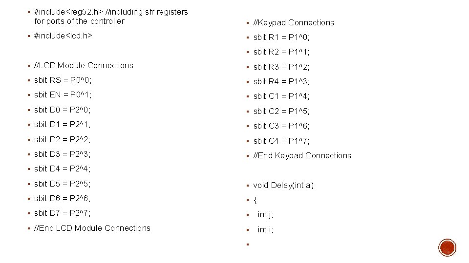 § #include<reg 52. h> //including sfr registers for ports of the controller § #include<lcd.