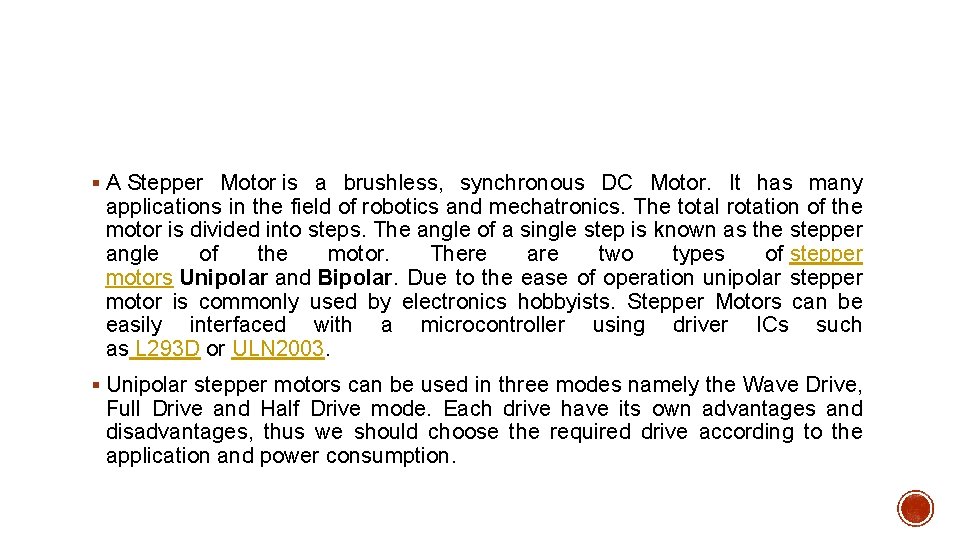 § A Stepper Motor is a brushless, synchronous DC Motor. It has many applications