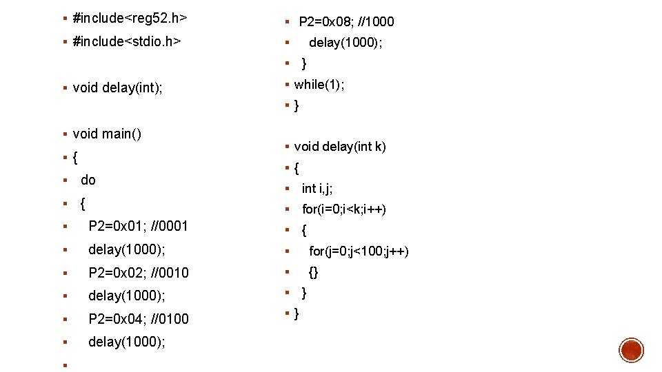 § #include<reg 52. h> § P 2=0 x 08; //1000 § #include<stdio. h> §