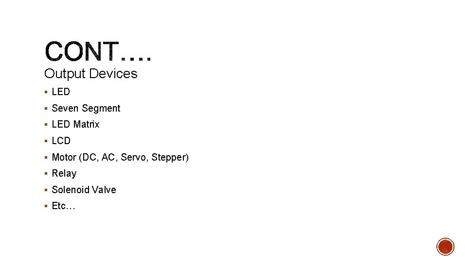 Output Devices § LED § Seven Segment § LED Matrix § LCD § Motor