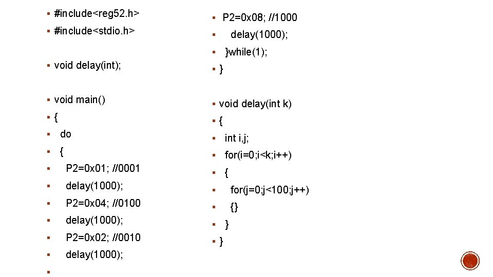 § #include<reg 52. h> § P 2=0 x 08; //1000 § #include<stdio. h> §