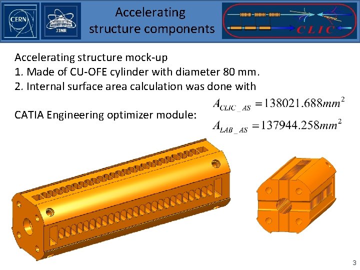 Accelerating structure components Accelerating structure mock-up 1. Made of CU-OFE cylinder with diameter 80