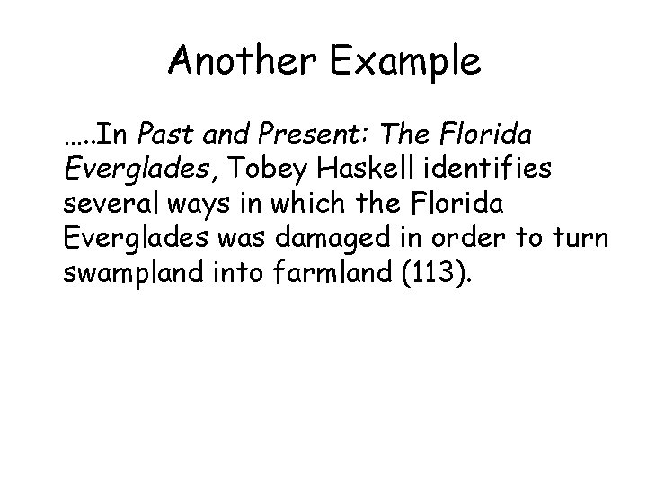 Another Example …. . In Past and Present: The Florida Everglades, Tobey Haskell identifies