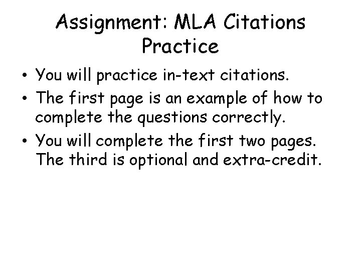Assignment: MLA Citations Practice • You will practice in-text citations. • The first page