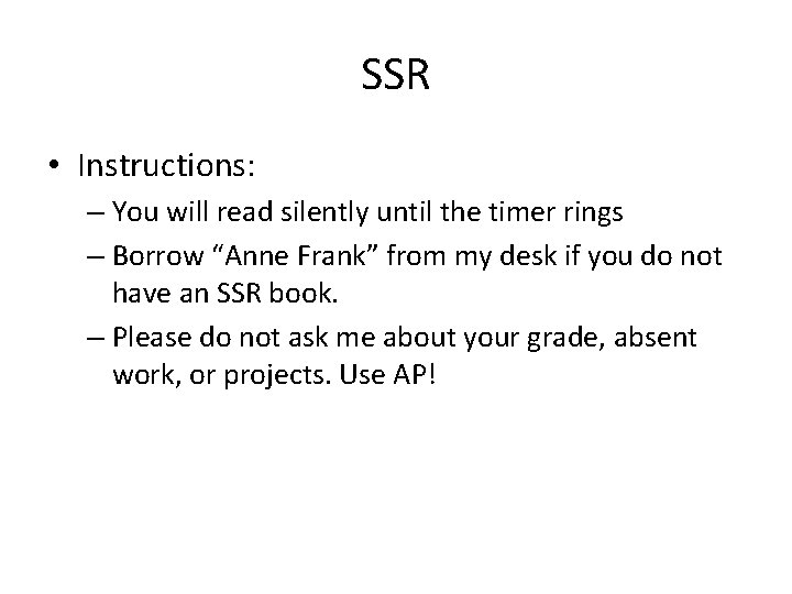 SSR • Instructions: – You will read silently until the timer rings – Borrow