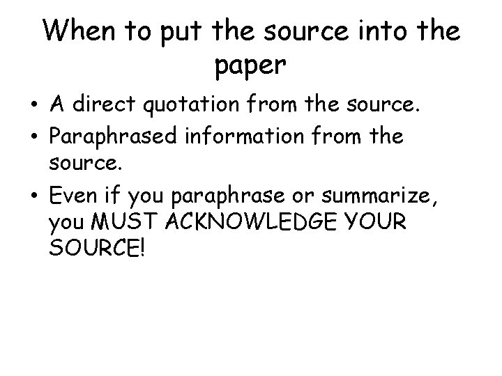 When to put the source into the paper • A direct quotation from the