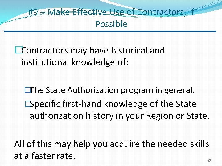 #9 – Make Effective Use of Contractors, If Possible �Contractors may have historical and