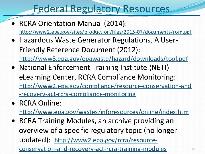 Federal Regulatory Resources RCRA Orientation Manual (2014): http: //www 2. epa. gov/sites/production/files/2015 -07/documents/rom. pdf