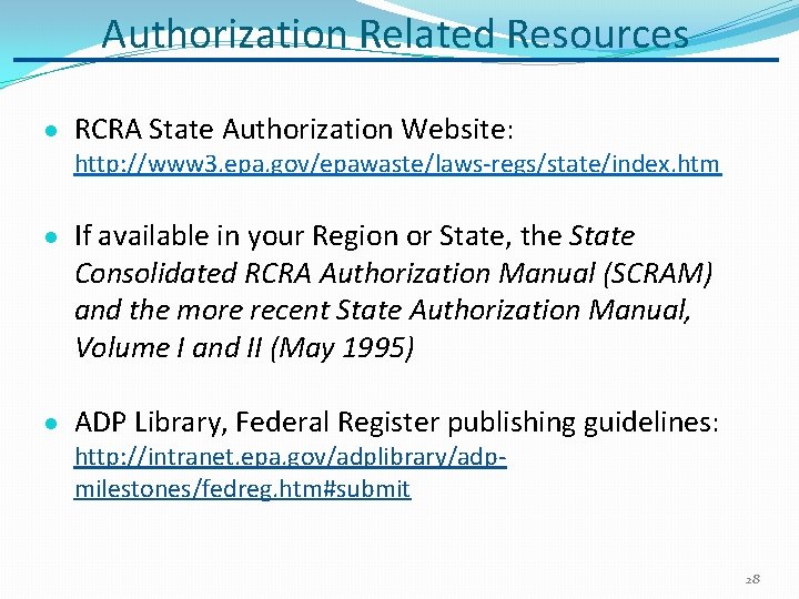 Authorization Related Resources RCRA State Authorization Website: http: //www 3. epa. gov/epawaste/laws-regs/state/index. htm If