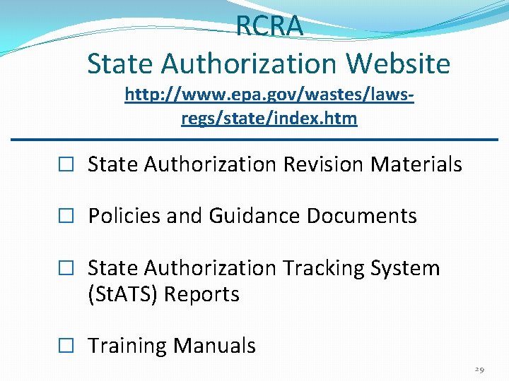 RCRA State Authorization Website http: //www. epa. gov/wastes/lawsregs/state/index. htm � State Authorization Revision Materials