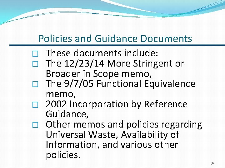 Policies and Guidance Documents � � � These documents include: The 12/23/14 More Stringent