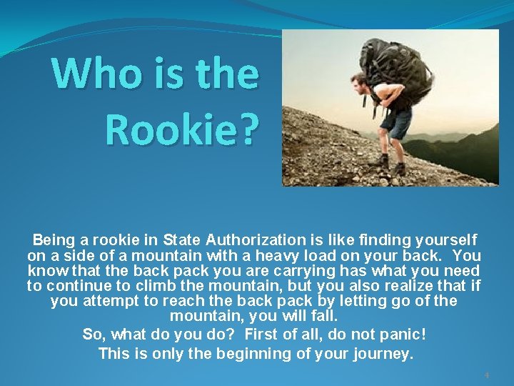 Who is the Rookie? Being a rookie in State Authorization is like finding yourself