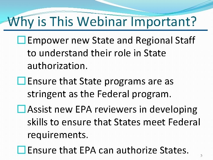 Why is This Webinar Important? � Empower new State and Regional Staff to understand