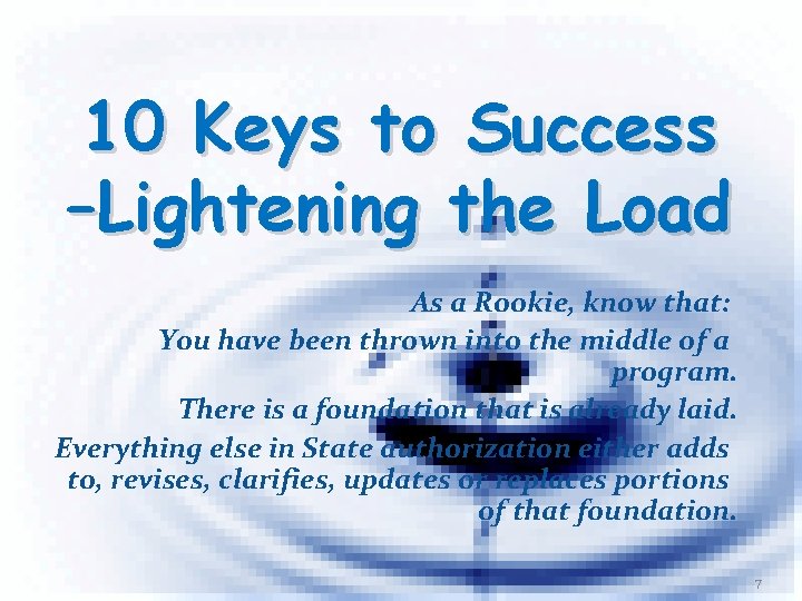 10 Keys to Success –Lightening the Load As a Rookie, know that: You have