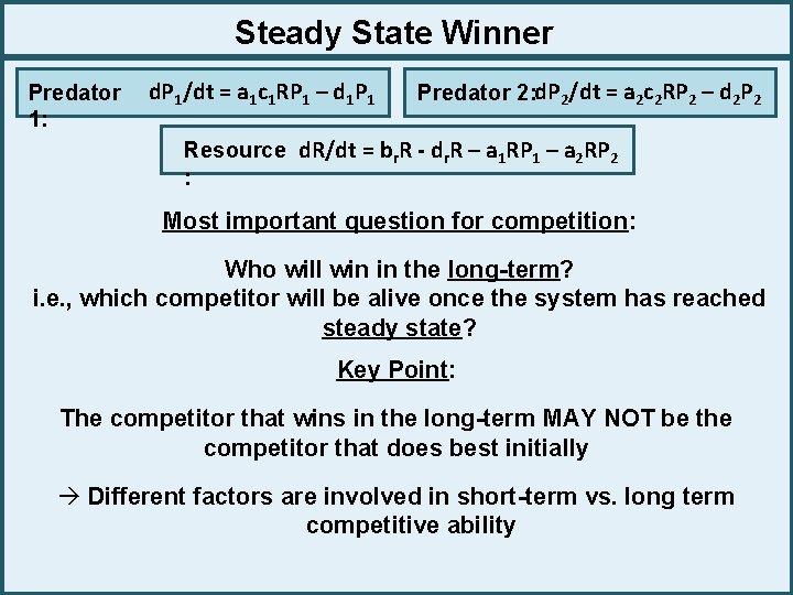 Steady State Winner Predator 1: d. P 1/dt = a 1 c 1 RP
