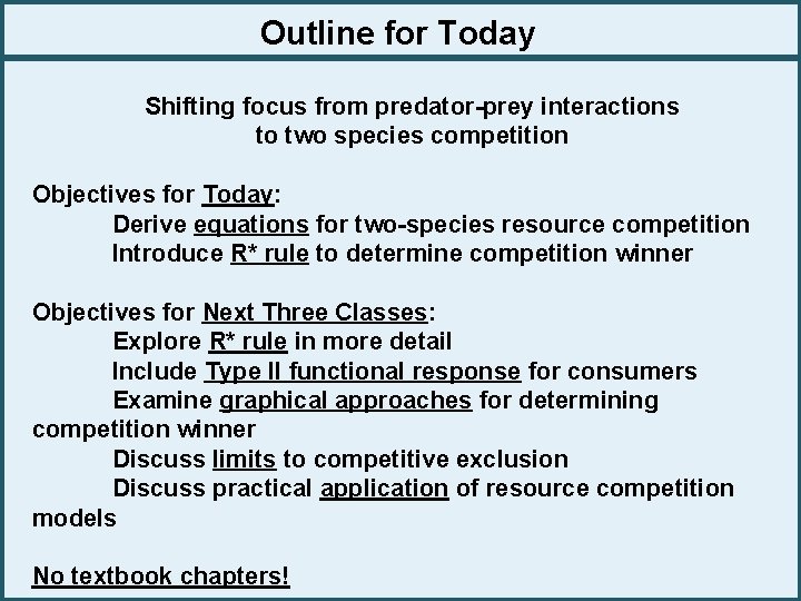 Outline for Today Shifting focus from predator-prey interactions to two species competition Objectives for