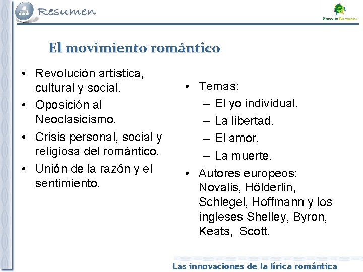 El movimiento romántico • Revolución artística, cultural y social. • Oposición al Neoclasicismo. •