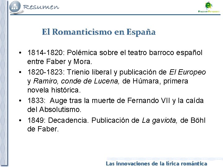 El Romanticismo en España • 1814 -1820: Polémica sobre el teatro barroco español entre