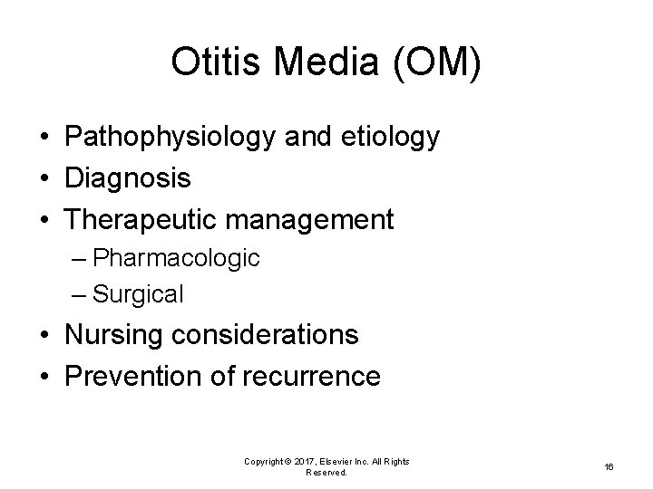 Otitis Media (OM) • Pathophysiology and etiology • Diagnosis • Therapeutic management – Pharmacologic