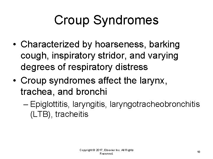 Croup Syndromes • Characterized by hoarseness, barking cough, inspiratory stridor, and varying degrees of
