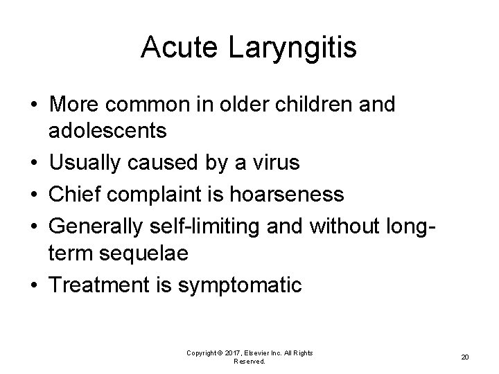 Acute Laryngitis • More common in older children and adolescents • Usually caused by