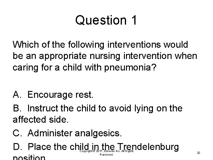 Question 1 Which of the following interventions would be an appropriate nursing intervention when