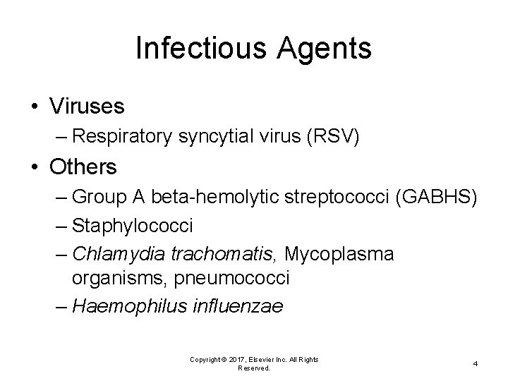 Infectious Agents • Viruses – Respiratory syncytial virus (RSV) • Others – Group A