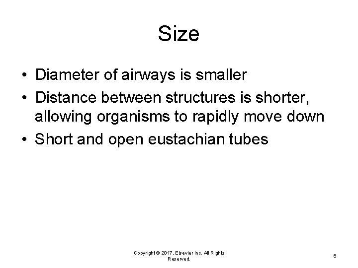 Size • Diameter of airways is smaller • Distance between structures is shorter, allowing