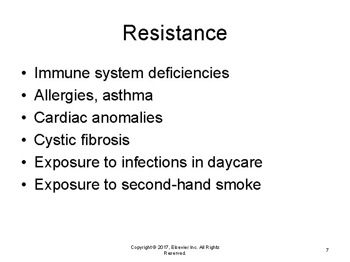 Resistance • • • Immune system deficiencies Allergies, asthma Cardiac anomalies Cystic fibrosis Exposure