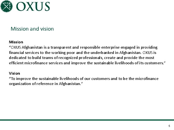 AFGHANISTAN MARKET Mission and vision Mission “OXUS Afghanistan is a transparent and responsible enterprise