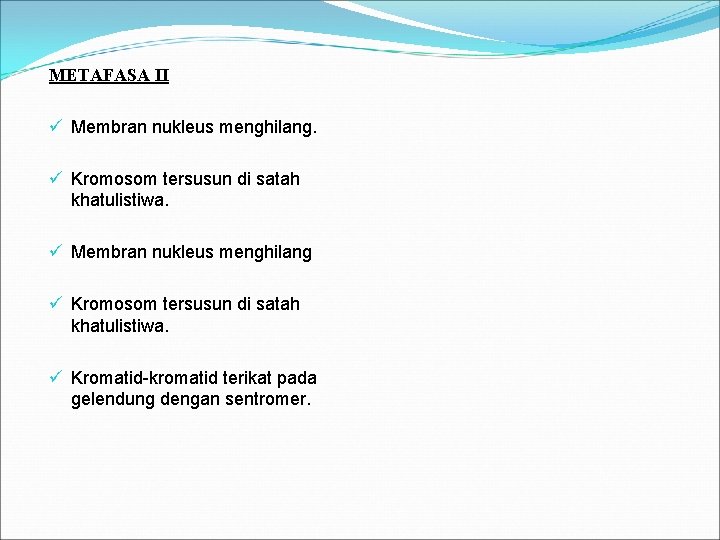 METAFASA II ü Membran nukleus menghilang. ü Kromosom tersusun di satah khatulistiwa. ü Membran