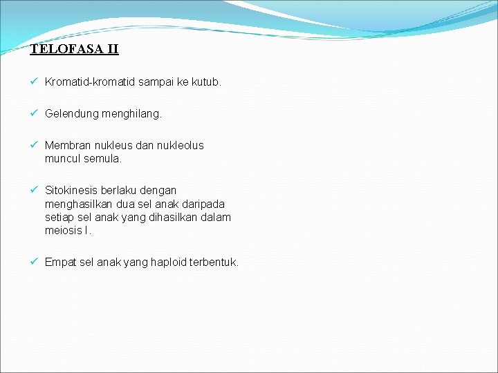 TELOFASA II ü Kromatid-kromatid sampai ke kutub. ü Gelendung menghilang. ü Membran nukleus dan