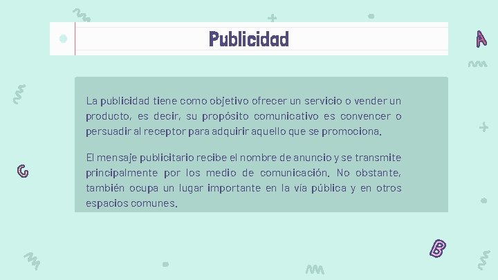 Publicidad La publicidad tiene como objetivo ofrecer un servicio o vender un producto, es