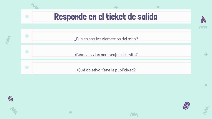 Responde en el ticket de salida ¿Cuáles son los elementos del mito? ¿Cómo son