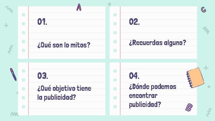 01. 02. ¿Qué son lo mitos? ¿Recuerdas alguno? 03. 04. ¿Qué objetivo tiene la