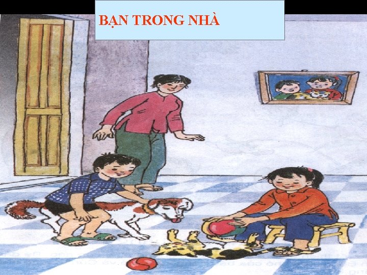 BẠN TRONG NHÀ 