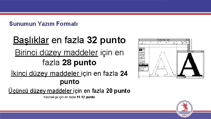 Sunumun Yazım Formatı Başlıklar en fazla 32 punto Birinci düzey maddeler için en fazla