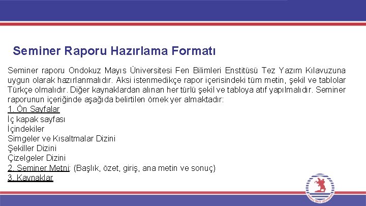 Seminer Raporu Hazırlama Formatı Seminer raporu Ondokuz Mayıs Üniversitesi Fen Bilimleri Enstitüsü Tez Yazım