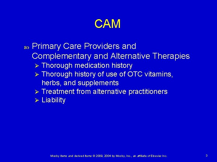 CAM Primary Care Providers and Complementary and Alternative Therapies Thorough medication history Thorough history